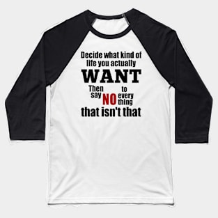Decide The Life You Want Baseball T-Shirt